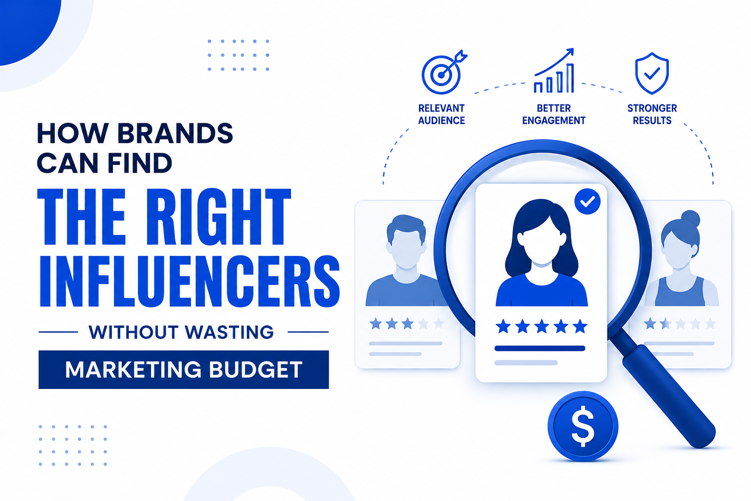 How Brands Can Find the Right Influencers Without Wasting Marketing Budget